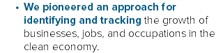 We pioneered an approach for identifying and tracking the growth of businesses, jobs, and occupations in the clean economy. 